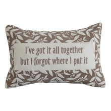 Ive Got It All Together Pillow